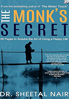 THE MONK’S SECRET TO LEAD A HAPPY LIFE by DR. SHEETAL NAIR (Author | Storyteller | Serial Entrepreneur) | The Bharat Age