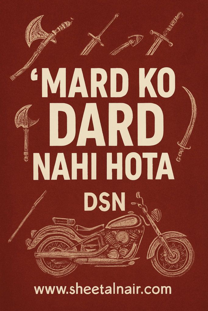 Mard Ko Dard Nahi Hota (Men Don’t Feel Pain)